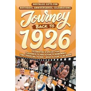 Cummings, Clarice Journey Back To 1926: Nostalgic Gifts For Birthdays, Anniversaries, Celebrations: Back In Time Keepsake 1926 History Book for Mom, Dad, Grandparents, Friends, and More Cummings, Clarice Journey Back To 1926: Nostalgic Gifts For Birthdays, Anniversaries, Celebrations: Back In Time Keepsake 1926 History Book for Mom, Dad, Grandparents, Friends, and More