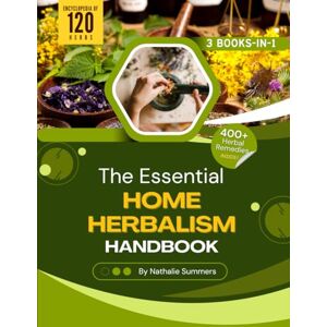 Summers, Nathalie The Essential Home Herbalism Handbook Summers, Nathalie The Essential Home Herbalism Handbook