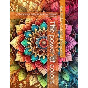 Rider (Colorful Moments), Sue The power of colors: A therapeutic coloring book for balance and energy (The color therapy series) Rider (Colorful Moments), Sue The power of colors: A therapeutic coloring book for balance and energy (The color therapy series)