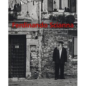 Ferdinando Scianna: The Venice Ghetto 500 Years After: The Venice Ghetto 500 Years Later Ferdinando Scianna: The Venice Ghetto 500 Years After: The Venice Ghetto 500 Years Later