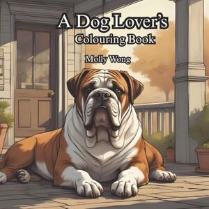 Wong, Molly A Dog Lover’s Colouring Book Know Your Furry Breeds: 50 Beloved Breeds in One Tail-Wagging Colouring Adventure 102 pages 8.5 x 8.5 pages Wong, Molly A Dog Lover’s Colouring Book Know Your Furry Breeds: 50 Beloved Breeds in One Tail-Wagging Colouring Adventure 102 pages 8.5 x 8.5 pages