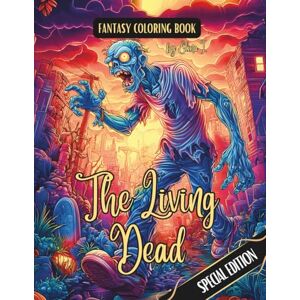 I., Elina Fantasy Coloring Book The Living Dead Special Edition: For Adults and Teens Black Line and Grayscale Coloring Pages of Spooky Zombies (The Enchanting World of Halloween Coloring Books) I., Elina Fantasy Coloring Book The Living Dead Special Edition: For Adults and Teens Black Line and Grayscale Coloring Pages of Spooky Zombies (The Enchanting World of Halloween Coloring Books)