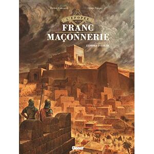 L'Épopée de la franc-maçonnerie Tome 01: L'ombre d'Hiram L'Épopée de la franc-maçonnerie Tome 01: L'ombre d'Hiram