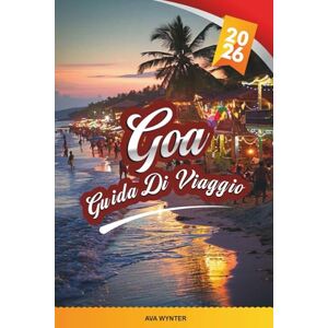 WYNTER, AVA GUIDA DI VIAGGIO GOA 2026: Spiagge, vita notturna, sport acquatici, piantagioni di spezie e gemme nascoste nella migliore fuga costiera dell'India WYNTER, AVA GUIDA DI VIAGGIO GOA 2026: Spiagge, vita notturna, sport acquatici, piantagioni di spezie e gemme nascoste nella migliore fuga costiera dell'India
