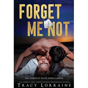 Lorraine, Tracy Forget Me Not (The Complete Collection): A Military Romance Lorraine, Tracy Forget Me Not (The Complete Collection): A Military Romance