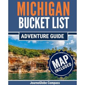 Compass, JournoGlobe Michigan Bucket List Adventure Guide: 101 Places to Explore Like a Local, Go Beyond the Tourist Trail and Discover the World Authentically Compass, JournoGlobe Michigan Bucket List Adventure Guide: 101 Places to Explore Like a Local, Go Beyond the Tourist Trail and Discover the World Authentically