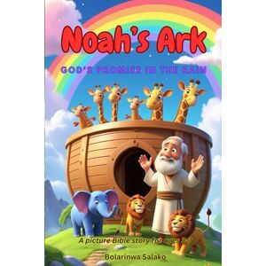 Salako, Bolarinwa Noah's Ark: God's Promise in the Rain Salako, Bolarinwa Noah's Ark: God's Promise in the Rain