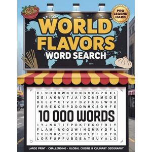 Bayi's Boundless Tales World Flavors Word Search — 10,000 Words: Large Print • Hard Difficulty • Global Cuisine & Culinary Geography (World Flavors: A Global Cuisine Word Search Series) Bayi's Boundless Tales World Flavors Word Search — 10,000 Words: Large Print • Hard Difficulty • Global Cuisine & Culinary Geography (World Flavors: A Global Cuisine Word Search Series)