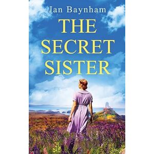 Baynham, Jan The Secret Sister: A breathtaking family saga set in WW2 Wales and sixties Sicily Baynham, Jan The Secret Sister: A breathtaking family saga set in WW2 Wales and sixties Sicily