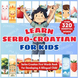 Publishing, Tiny Talks Learn Serbo-Croatian for Kids: Bilingual Serbo-Croat & English Language Learning Book For Babies, Toddlers, & Children First Serbo-Croatian Words & ... Serbian, Croatian, Bosnian, Montenegrin Publishing, Tiny Talks Learn Serbo-Croatian for Kids: Bilingual Serbo-Croat & English Language Learning Book For Babies, Toddlers, & Children First Serbo-Croatian Words & ... Serbian, Croatian, Bosnian, Montenegrin