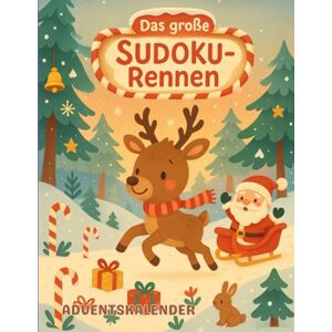 König, Paul Das große Sudoku-Rennen Adventskalender: 24 weihnachtliche Sudoku-Duelle für Kinder – Lustiger Adventskalender mit Rentier & Weihnachtsmann zum Miträtseln und Spielen König, Paul Das große Sudoku-Rennen Adventskalender: 24 weihnachtliche Sudoku-Duelle für Kinder – Lustiger Adventskalender mit Rentier & Weihnachtsmann zum Miträtseln und Spielen