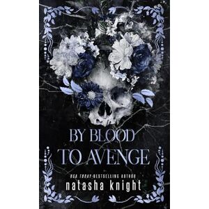 Knight, Natasha By Blood To Avenge: 2 (Sinners Duet) Knight, Natasha By Blood To Avenge: 2 (Sinners Duet)