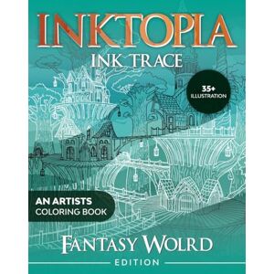 Editions, INKTOPIA INKTOPIA: Ink Tracing Coloring Book For All Ages, Fantasy World Edtion Pen and Ink Art, Magical Landscapes. Editions, INKTOPIA INKTOPIA: Ink Tracing Coloring Book For All Ages, Fantasy World Edtion Pen and Ink Art, Magical Landscapes.