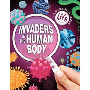 Singer, Warren Invaders in the Human Body (Microscopic and Hidden Life) Singer, Warren Invaders in the Human Body (Microscopic and Hidden Life)