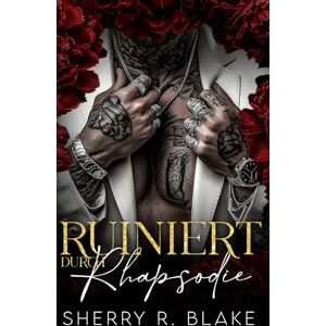 Blake, Sherry R. Ruiniert Durch Rhapsodie: Eine Entführungs-Feinde-zu-Liebhabern-Mafia-Romanze: 3 (Feretti-Syndikat-Serie) Blake, Sherry R. Ruiniert Durch Rhapsodie: Eine Entführungs-Feinde-zu-Liebhabern-Mafia-Romanze: 3 (Feretti-Syndikat-Serie)