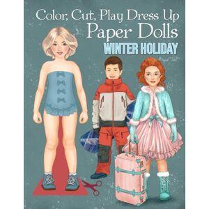 Tinli, Basak Color, Cut, Play Dress Up Paper Dolls, Winter Holiday: Collectible Fashion Craft and Coloring Activity Book for Scissors Skills Tinli, Basak Color, Cut, Play Dress Up Paper Dolls, Winter Holiday: Collectible Fashion Craft and Coloring Activity Book for Scissors Skills
