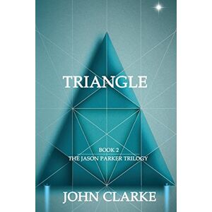 Clarke, John Triangle: A Novel: Volume 2 (The Jason Parker Trilogy) Clarke, John Triangle: A Novel: Volume 2 (The Jason Parker Trilogy)