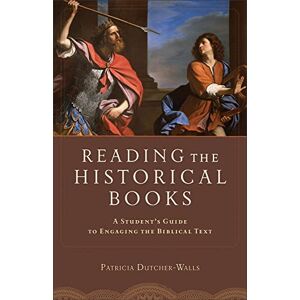 Dutcher-Walls, Patricia Reading the Historical Books: A Student's Guide To Engaging The Biblical Text Dutcher-Walls, Patricia Reading the Historical Books: A Student's Guide To Engaging The Biblical Text