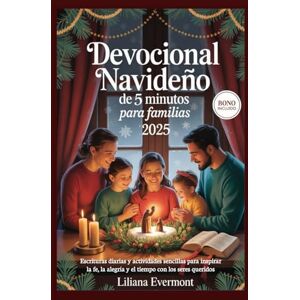 Evermont, Liliana Devocional navideño de 5 minutos para familias 2025: Escrituras diarias y actividades sencillas para inspirar la fe, la alegría y el tiempo con los seres queridos Evermont, Liliana Devocional navideño de 5 minutos para familias 2025: Escrituras diarias y actividades sencillas para inspirar la fe, la alegría y el tiempo con los seres queridos