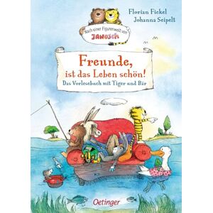 Fickel, Florian Nach einer Figurenwelt von Janosch. Freunde, ist das Leben schön!: Das Vorlesebuch mit Tiger und Bär Fickel, Florian Nach einer Figurenwelt von Janosch. Freunde, ist das Leben schön!: Das Vorlesebuch mit Tiger und Bär