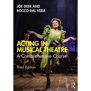 Deer, Joe Acting in Musical Theatre: A Comprehensive Course Deer, Joe Acting in Musical Theatre: A Comprehensive Course