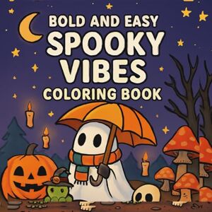 Ndawula, William Bold and Easy Spooky Vibes Coloring Book: A Cute and Cozy Halloween Coloring Book for Stress Relief and Relaxation with Easy, Thick-Lined Designs Ndawula, William Bold and Easy Spooky Vibes Coloring Book: A Cute and Cozy Halloween Coloring Book for Stress Relief and Relaxation with Easy, Thick-Lined Designs