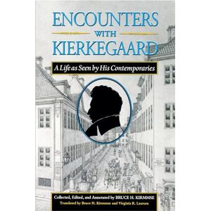 Kierkegaard, Soren Encounters with Kierkegaard: A Life as Seen by His Contemporaries Kierkegaard, Soren Encounters with Kierkegaard: A Life as Seen by His Contemporaries