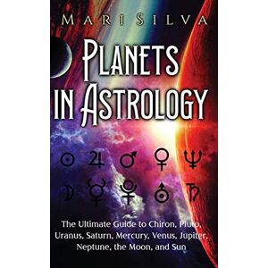 Silva Planets in Astrology: The Ultimate Guide to Chiron, Pluto, Uranus, Saturn, Mercury, Venus, Jupiter, Neptune, the Moon, and Sun Silva Planets in Astrology: The Ultimate Guide to Chiron, Pluto, Uranus, Saturn, Mercury, Venus, Jupiter, Neptune, the Moon, and Sun
