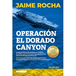 Rocha, Jaime Operación El Dorado Canyon: Basada en la historia real del espía español que localizó a Gadafi (Saga de Julián Roig, Agente del CNI) Rocha, Jaime Operación El Dorado Canyon: Basada en la historia real del espía español que localizó a Gadafi (Saga de Julián Roig, Agente del CNI)