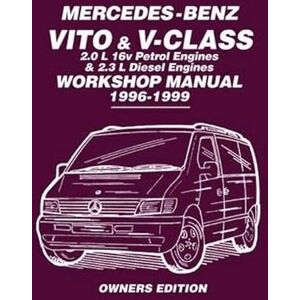 Brooklands Books Ltd Mercedes-Benz Vito & V-Class 2.0 L 16v Petrol Engines and 2.3 L Diesel Engines Workshop Manual 1996-1999: Owners Workshop Manual: Covers: 2.0L 16V Petrol Engines and 2.3L Diesel Engines Brooklands Books Ltd Mercedes-Benz Vito & V-Class 2.0 L 16v Petrol Engines and 2.3 L Diesel Engines Workshop Manual 1996-1999: Owners Workshop Manual: Covers: 2.0L 16V Petrol Engines and 2.3L Diesel Engines
