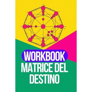 García, Olalla Workbook Matrice del Destino: Calcola la tua Matrice del Destino passo dopo passo García, Olalla Workbook Matrice del Destino: Calcola la tua Matrice del Destino passo dopo passo