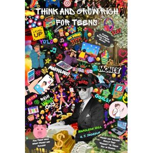 Hill, Napoleon Think and Grow Rich For Teens Money and Success Skills They “Forget” to Teach You in School: For Teens Who Want Money and Success Classic Illustrated Black & White Edition Hill, Napoleon Think and Grow Rich For Teens Money and Success Skills They “Forget” to Teach You in School: For Teens Who Want Money and Success Classic Illustrated Black & White Edition