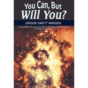 Marden, Orison Swett You Can, But Will You?: Volume 84 (Golden Classics) Marden, Orison Swett You Can, But Will You?: Volume 84 (Golden Classics)