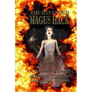 Rowe, Jonathan The Expanded Magus Hack: A Roleplaying Game of Modern Wizardry (The Magus Hack) Rowe, Jonathan The Expanded Magus Hack: A Roleplaying Game of Modern Wizardry (The Magus Hack)