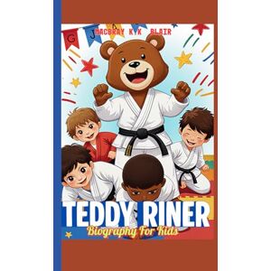 Blair, MacBray K.K Teddy Riner Biography For Kids: The Judo Giant Who Conquered the World Blair, MacBray K.K Teddy Riner Biography For Kids: The Judo Giant Who Conquered the World