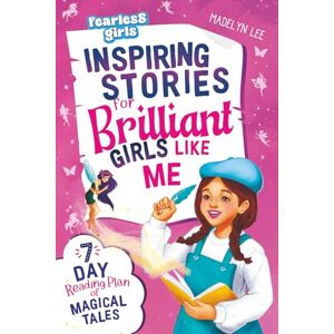 Lee Fearless Girls: Inspiring Stories for Brilliant Girls Like Me: 7-Day Reading Plan of Magical Tales to Inspire Leadership, Fuel Self-Confidence, Inner Strength & Creativity (Positive Kids Books) Lee Fearless Girls: Inspiring Stories for Brilliant Girls Like Me: 7-Day Reading Plan of Magical Tales to Inspire Leadership, Fuel Self-Confidence, Inner Strength & Creativity (Positive Kids Books)
