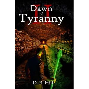 Hill, D. R. Dawn of Tyranny (The Archmage Saga) Hill, D. R. Dawn of Tyranny (The Archmage Saga)