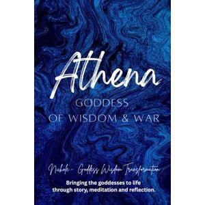 Goddess Wisdom Transformation, Nichole Athena: Goddess of Wisdom and War Goddess Wisdom Transformation, Nichole Athena: Goddess of Wisdom and War