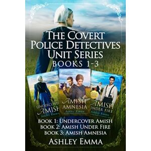 Emma, Ashley The Covert Police Detectives Unit Trilogy: Includes 3 Full-Length Amish Romance Novels: Undercover Amish, Amish Under Fire, and Amish Amnesia (Covert Police Detectives Unit Series) Emma, Ashley The Covert Police Detectives Unit Trilogy: Includes 3 Full-Length Amish Romance Novels: Undercover Amish, Amish Under Fire, and Amish Amnesia (Covert Police Detectives Unit Series)