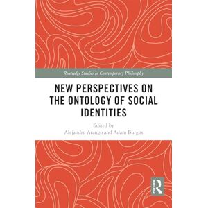 New Perspectives on the Ontology of Social Identities (Routledge Studies in Contemporary Philosophy) New Perspectives on the Ontology of Social Identities (Routledge Studies in Contemporary Philosophy)