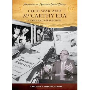 Cold War and McCarthy Era: People and Perspectives (Perspectives in American Social History) Cold War and McCarthy Era: People and Perspectives (Perspectives in American Social History)