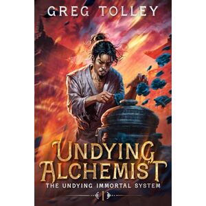 Tolley, Greg Undying Alchemist: A LitRPG Adventure (The Undying Immortal System) Tolley, Greg Undying Alchemist: A LitRPG Adventure (The Undying Immortal System)