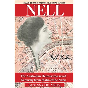 de Vries, Susanna Nell: The Australian Heiress Who Saved Kerensky from Stalin & the Nazis de Vries, Susanna Nell: The Australian Heiress Who Saved Kerensky from Stalin & the Nazis