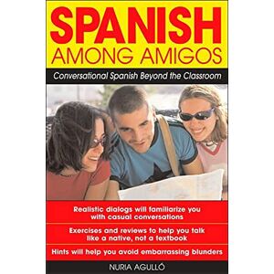 Nuria Agullo, . Spanish Among Amigos: Conversational Spanish Beyond the Classroom (NTC FOREIGN LANGUAGE) Nuria Agullo, . Spanish Among Amigos: Conversational Spanish Beyond the Classroom (NTC FOREIGN LANGUAGE)
