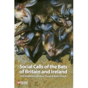 Neil Middleton Social Calls of the Bats of Britain and Ireland Neil Middleton Social Calls of the Bats of Britain and Ireland