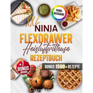 Brandt Ninja FlexDrawer Heißluftfritteuse Rezeptbuch XXL: Das FlexDrawer Kochbuch mit leckeren und schnellen Megazone & Dual Zone Gerichten für die ganze Familie Inkl. Bonis Brandt Ninja FlexDrawer Heißluftfritteuse Rezeptbuch XXL: Das FlexDrawer Kochbuch mit leckeren und schnellen Megazone & Dual Zone Gerichten für die ganze Familie Inkl. Bonis