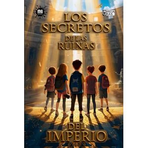 Plásticayvisual, MG LOS SECRETOS DE LAS RUINAS DEL IMPERIO: Novela para niños a partir de 8 años – Fantástico, Histórico y Aventura. Plásticayvisual, MG LOS SECRETOS DE LAS RUINAS DEL IMPERIO: Novela para niños a partir de 8 años – Fantástico, Histórico y Aventura.