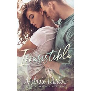 Harlow, Melanie Irresistible: Cloverleigh Farms Book 1 (Cloverleigh Farms Series) Harlow, Melanie Irresistible: Cloverleigh Farms Book 1 (Cloverleigh Farms Series)