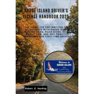 Harding, Robert. E RHODE ISLAND DRIVER'S license handbook: The Complete DMV Written Test Study Guide with Rhode Island Driving Laws, Road Signs, Real-World Tips, and ... (DMV) with possible questions and Answers) Harding, Robert. E RHODE ISLAND DRIVER'S license handbook: The Complete DMV Written Test Study Guide with Rhode Island Driving Laws, Road Signs, Real-World Tips, and ... (DMV) with possible questions and Answers)