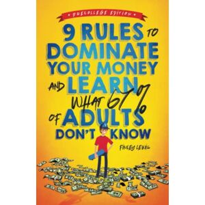 Lewis, Finley 9 Rules to Dominate Your Money and Learn What 67% of Adults Don’t Know: Financial Literacy for Teens by a Teen (with a Little Help from Mom & Dad) Lewis, Finley 9 Rules to Dominate Your Money and Learn What 67% of Adults Don’t Know: Financial Literacy for Teens by a Teen (with a Little Help from Mom & Dad)